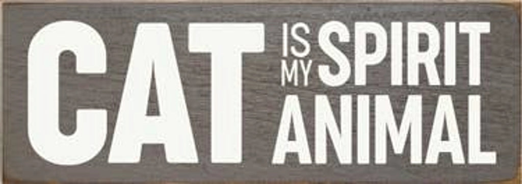 CAT IS MY SPIRIT ANIMAL RUSTIC SIGN