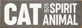 CAT IS MY SPIRIT ANIMAL RUSTIC SIGN